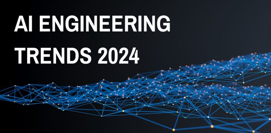 The Future of AI Engineering: Navigating Trends and Seizing Opportunities in 2024